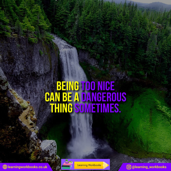 Being Too Nice Can Be a Dangerous Thing Sometimes