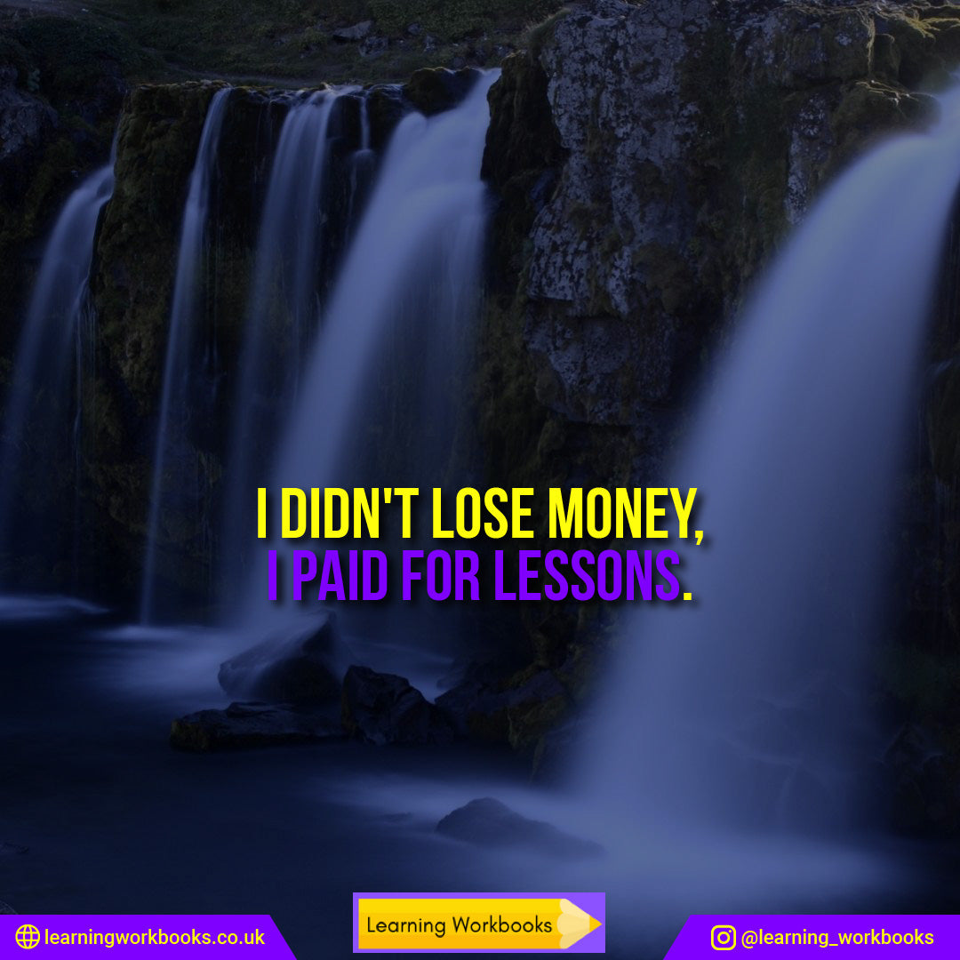 I don't lose money. I paid for lessons.