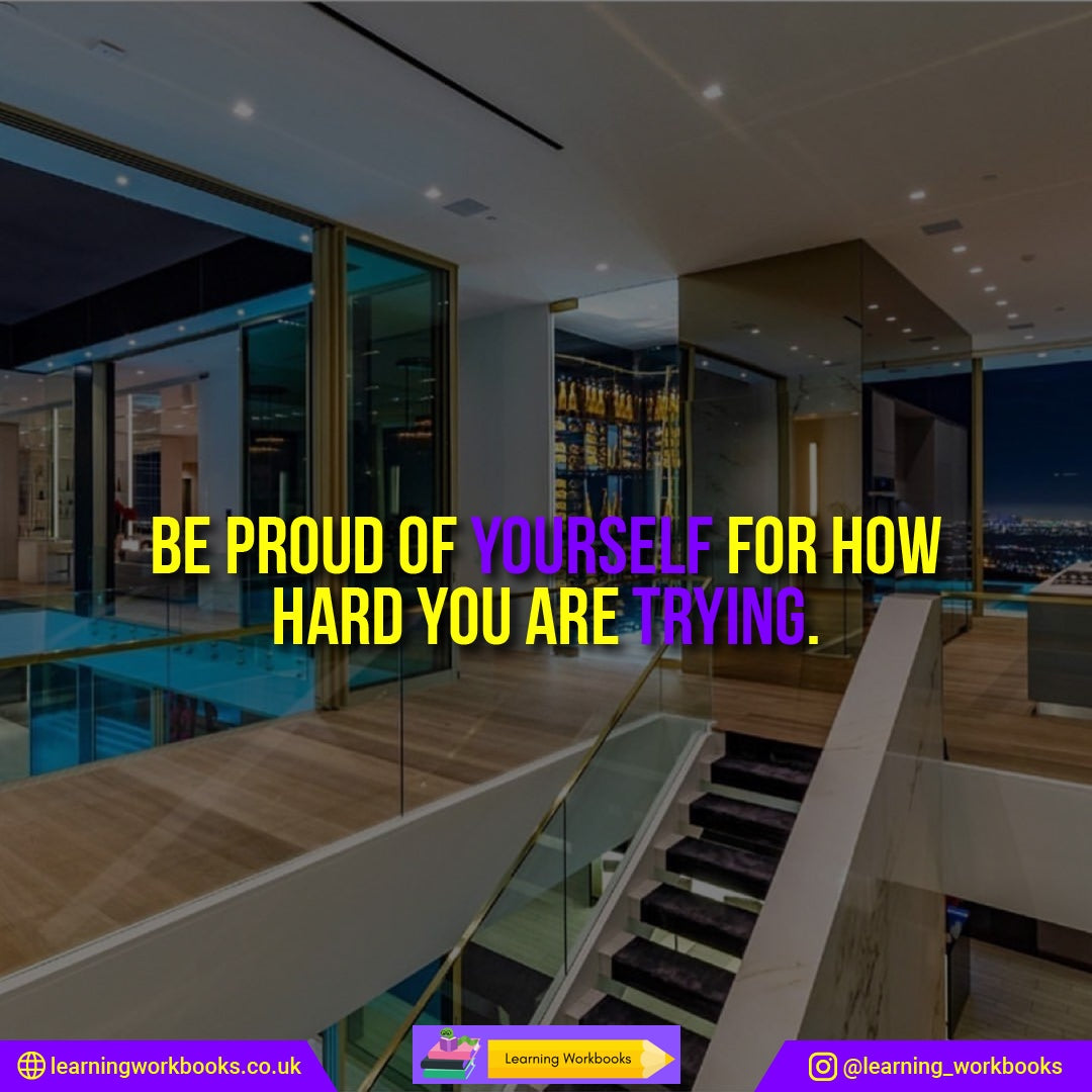 Be Proud of Yourself for How Hard You Are Trying
