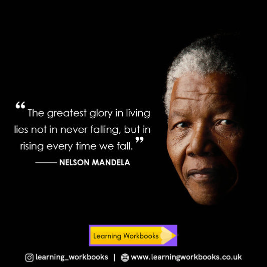 "The greatest glory in living lies not in never falling but in rising every time we fall." Nelson Mandela