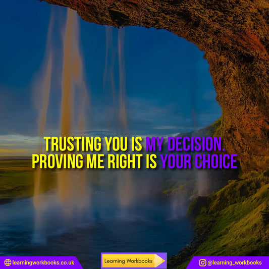 Trusting you is my decision. Proving me right is your choice.