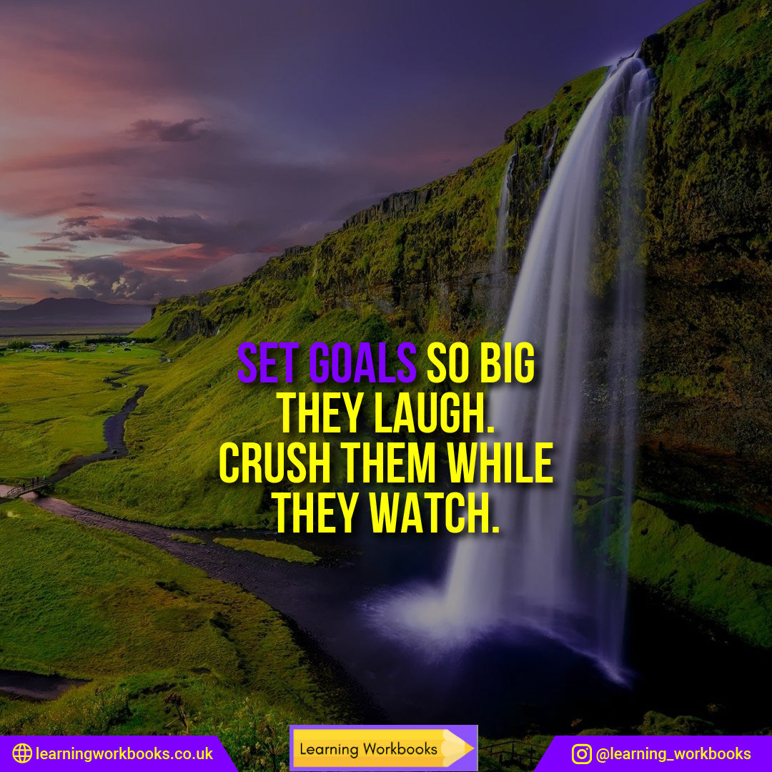 Set goals so big they laugh. Crush them while they watch. – Learning ...