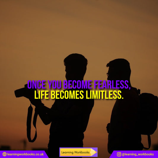 Once You Become Fearless, Life Becomes Limitless