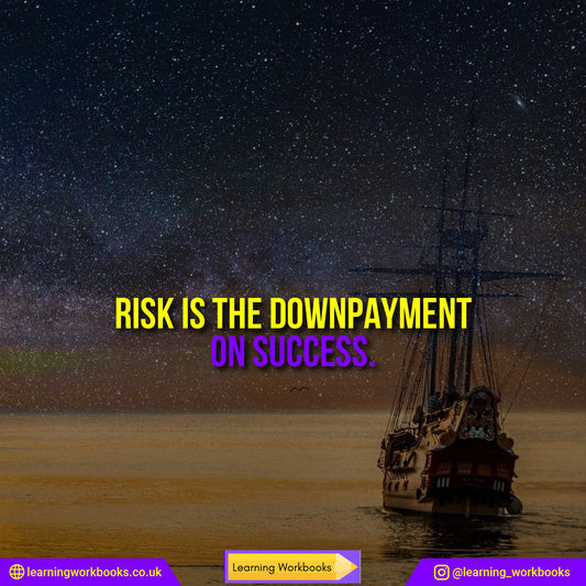 Risk is the Downpayment of Success