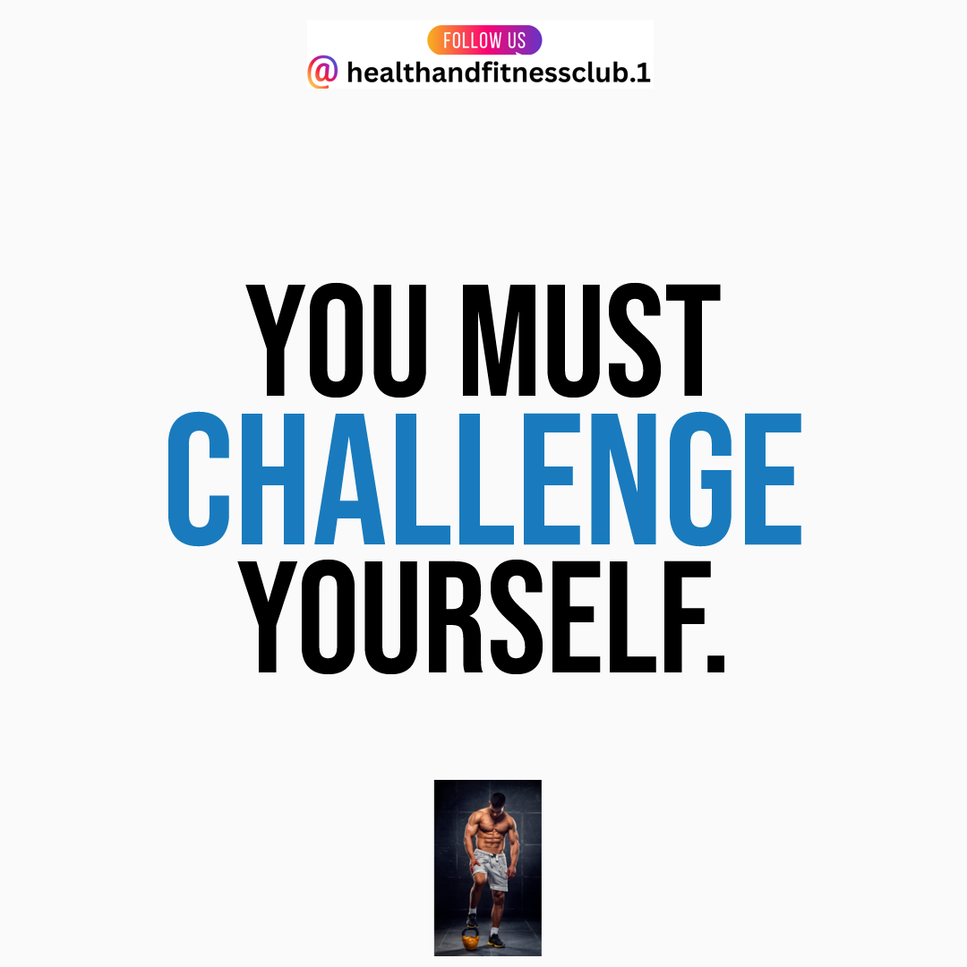 You Must Challenge Yourself