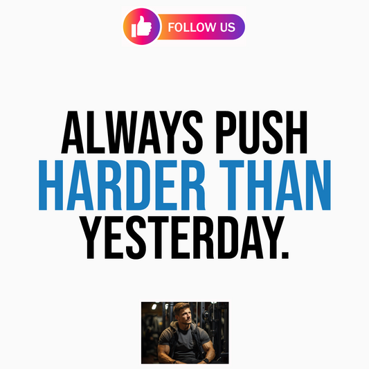 Always Push Harder Than Yesterday: Health and Fitness