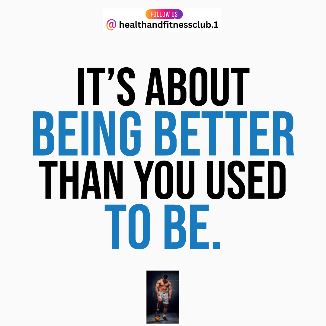 It's about being better than you used to be.