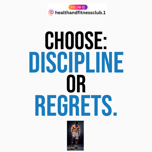 Choose: discipline or regrets