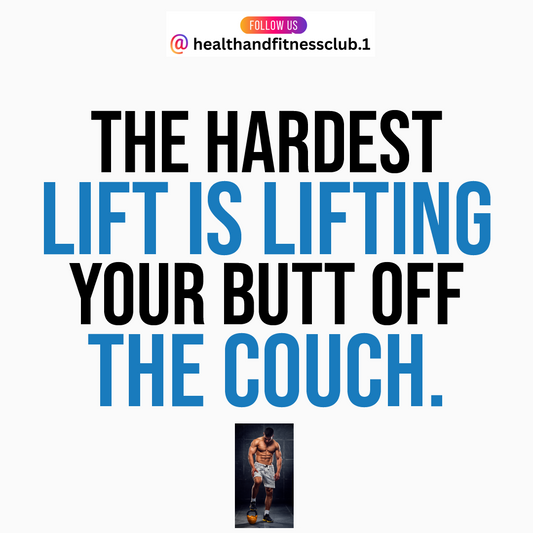 The hardest lift is lifting your butt off the couch