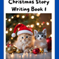 Christmas Story Writing Book 1 (downloadable digital product)