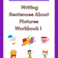 Writing Sentences About Pictures Workbook 1