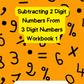 Subtracting 2 Digits From 3 Digit Numbers Workbook 1 (downloadable digital product)