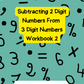 Subtracting 2 Digits From 3 Digit Numbers Workbook 2 (downloadable digital product)