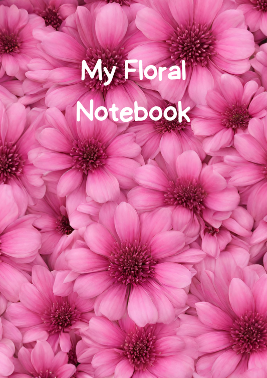 My Floral Notebook - Downloadable A4 Lined Notebook