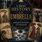 A Brief History of the Umbrella: From Function to Fashion (downloadable digital product)