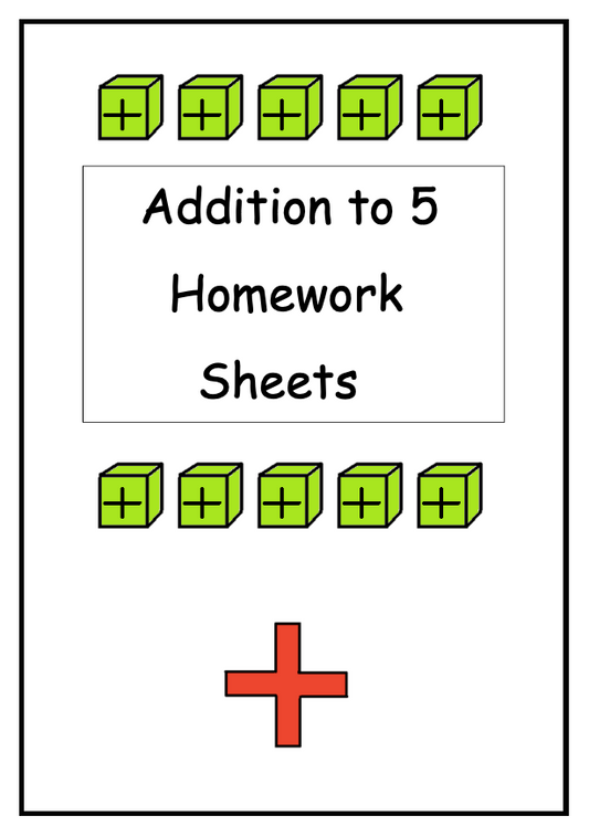 Addition to 5 Homework Sheets